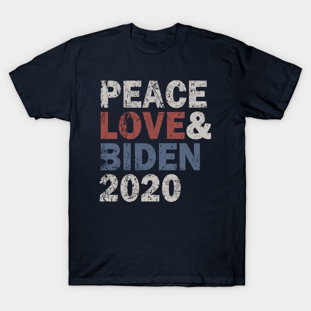 Peace Love & Biden 2020 T-Shirt by Etopix